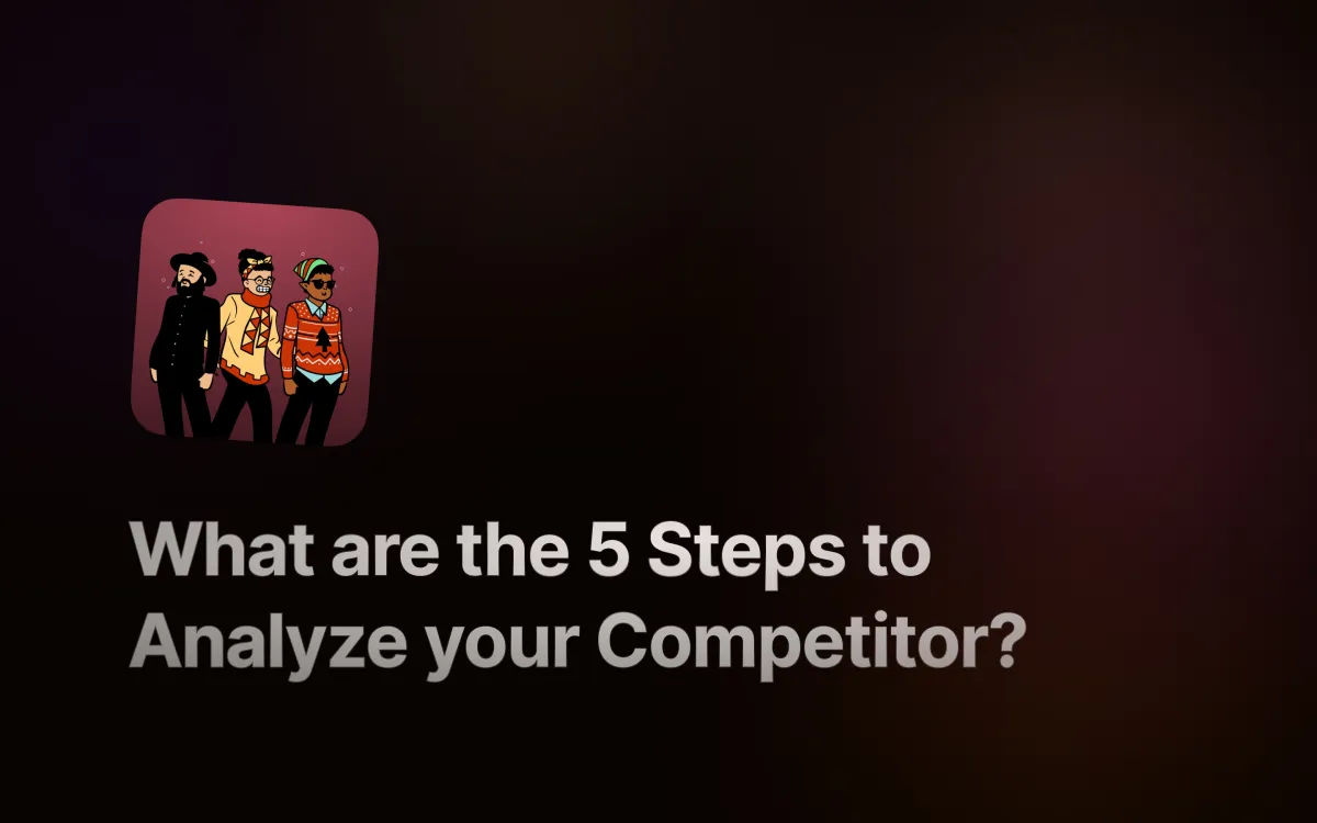 What are the 5 Steps to Analyze your Competitor?