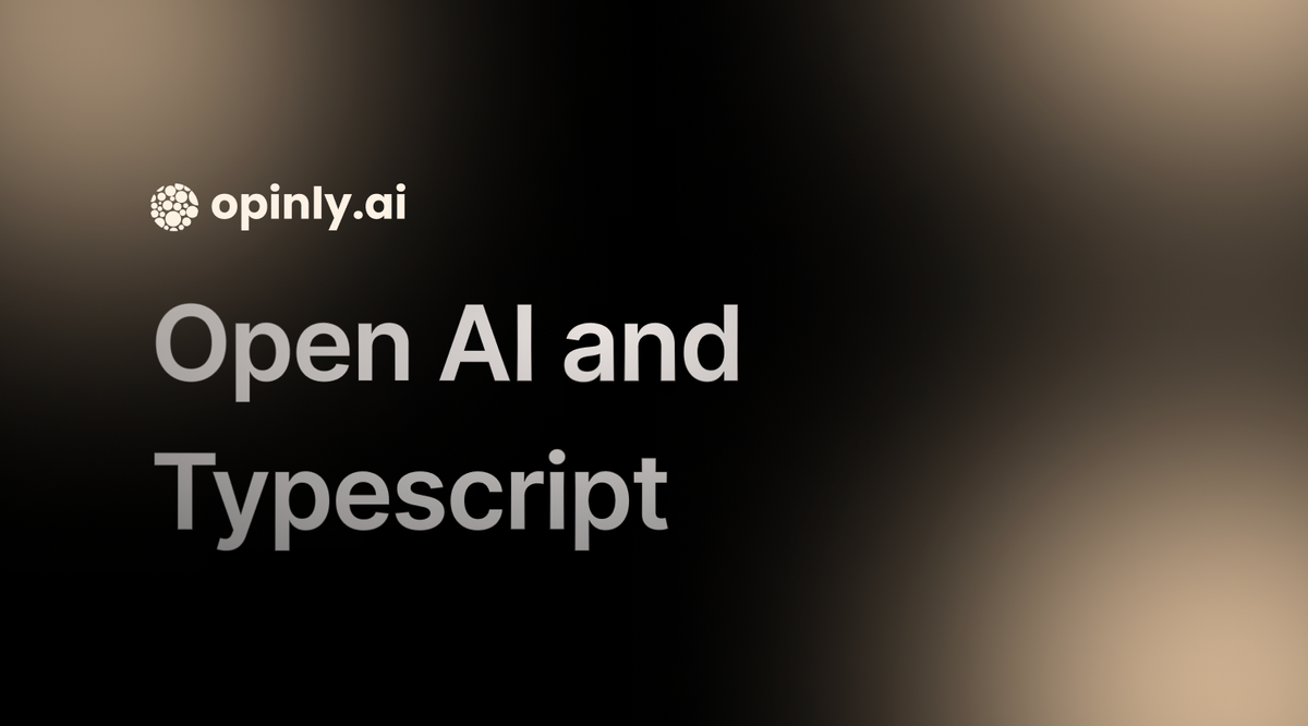 The Best Way to Use Open AI  and Typescript