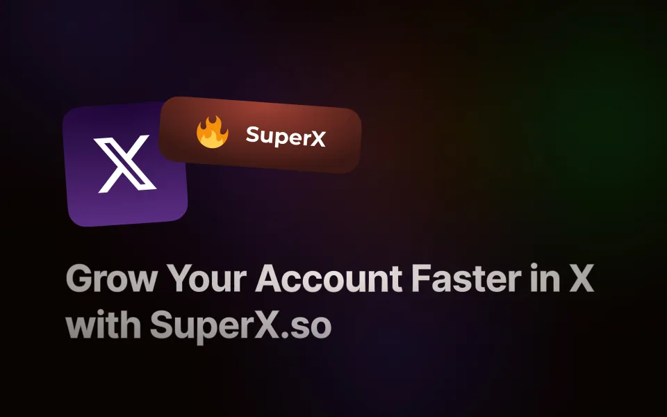 Grow Your Account Faster in X with SuperX.so